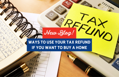 Ways To Use Your Tax Refund If You Want To Buy a Home | Slocum Home Team